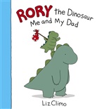 Liz Climo - Rory the Dinosaur: Me and My Dad