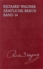Richard Wagner, Martin Dürrer, Andreas Mielke - Richard Wagner Sämtliche Briefe / Sämtliche Briefe Band 14. Bd.14