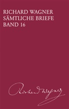 Richard Wagner, Werner Breig, Martin Dürrer - Richard Wagner Sämtliche Briefe / Sämtliche Briefe Band 16. Bd.16