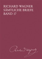 Richard Wagner, Martin Dürrer, Margret Jestremski, Andreas Mielke - Richard Wagner Sämtliche Briefe / Sämtliche Briefe Band 17. Bd.17