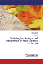 Inese ¿¿Pule, Iveta Bebri a, Iveta Bebri¿a, Ivet Bebrisa, Iveta Bebrisa, Evija Klave... - Sociological Analysis of Integration of Non-Citizens in Latvia