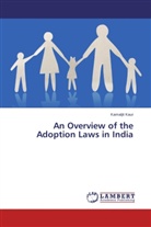 Kamaljit Kaur - An Overview of the Adoption Laws in India