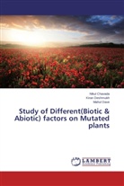 Niku Chavada, Nikul Chavada, Mahul Dave, Kira Deshmukh, Kiran Deshmukh - Study of Different(Biotic & Abiotic) factors on Mutated plants
