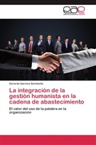 Gerardo Garnica Sarmiento - La integración de la gestión humanista en la cadena de abastecimiento