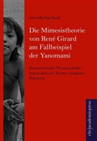 Jens-Markus Koch - Die Mimesistheorie von René Girard am Fallbeispiel der Yanomami