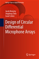 Jaco Benesty, Jacob Benesty, Jingdon Chen, Jingdong Chen, Israel Cohen, Chen Jingdong - Design of Circular Differential Microphone Arrays