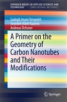 Sadeg Imani Yengejeh, Sadegh Imani Yengejeh, Seyedeh Alie Kazemi, Seyedeh Alieh Kazemi, Öchsn, Andreas Öchsner... - A Primer on the Geometry of Carbon Nanotubes and Their Modifications