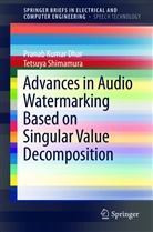 Pranab Kuma Dhar, Pranab Kumar Dhar, Tetsuya Shimamura - Advances in Audio Watermarking Based on Singular Value Decomposition