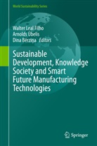 Dina B_rzi_a, Dina B¿rzi¿a, Dina Berzina, Dina Bērziņa, Dina Brzia, Walter Leal Filho... - Sustainable Development, Knowledge Society and Smart Future Manufacturing Technologies