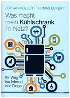 Thomas Eckert, Lotha Müller, Lothar Müller - Was macht mein Kühlschrank im Netz?