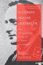 Bettina Stangneth - Eichmann Before Jerusalem