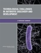 Board on Chemical Sciences and Technolog, Board on Chemical Sciences and Technology, Chemical Sciences Roundtable, Division On Earth And Life Studies, National Research Council, Joe Alper... - Technological Challenges in Antibiotic Discovery and Development
