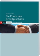 Claudia Esselun, Manuel (Dr.) Falter, Tobias Fütterer, Beate Lübbering, Wörz Rainer, Martin Schulte... - Die Praxis des Kreditgeschäfts
