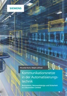 Ricard Koch, Ricarda Koch, Ralph Lueftner, Ralph Lüftner - Kommunikationsnetze in der Automatisierungstechnik
