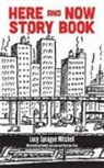 Lucy Mitchell, Lucy Sprague Mitchell, Lucy Sprague/ Van Loon Mitchell, Christine Price, Hendrik Van Loon, Hendrik Willem Van Loon - Here and Now Story Book