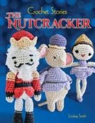 Lindsay Smith - Crochet Stories: The Nutcracker
