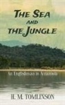 H. M. Tomlinson - The Sea and the Jungle