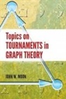 John Moon, John W. Moon - Topics on Tournaments in Graph Theory