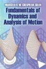 Marcelo R. M. Crespo da Silva, Marcelo R. M. Crespo Silva, Marcelo R. M. Crespo da Silva - Fundamentals of Dynamics and Analysis of Motion