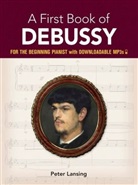 Claude Debussy, Peter Lansing, Peter Lansing - A First Book of Debussy