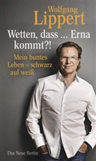 Wolfgan Lippert, Wolfgang Lippert, Karin Weingart - Wetten, dass ... Erna kommt?!
