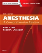 Robert C. Chantigian, Brian A. Hall, Expert Consult - Anesthesia: A Comprehensive Review