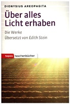 Dionysius Areopagita, Dionysius Areopagita, Pseudo-Dionysius Areopagita, Übersetzt von Edith Stein - Über alles Licht erhaben - Die Werke