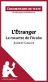 Lepetitlitteraire, lePetitLittéraire, lePetitLittéraire fr, lePetitLittéraire. fr, Marine Riguet, Marin Riguet... - L'Étranger - Le meurtre de l'Arabe - Albert Camus (Commentaire de texte)