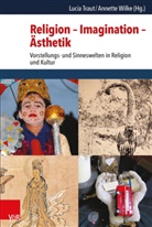 Luci Traut, Lucia Traut, Christoph Uehlinger, Annette Wilke - Religion - Imagination - Ästhetik