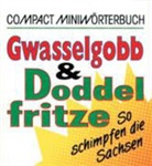 Claus Zäldner - Compact Miniwörterbuch. Gwasselgobb und Doddelfritze