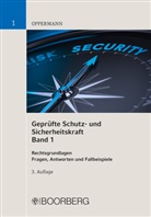 Klaus Oppermann, Klaus (Dipl.-Verwaltungswirt) Oppermann - Geprüfte Schutz- und Sicherheitskraft, Band 1. Bd.1