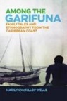 Marilyn McKillop Wells - Among the Garifuna