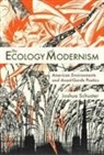Joshua Schuster - The Ecology of Modernism