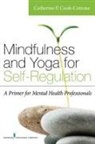 Catherine Cook-Cottone, Catherine P Cook-Cottone, Catherine P. Cook-Cottone - Mindfulness and Yoga for Self-regulation