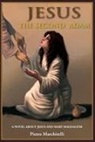 Pietro Marchitelli - Jesus the Second Adam: A Novel about Jesus and Mary Magdalene