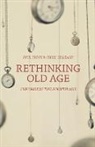 Chris Gilleard, Paul Higgs, Paul Gilleard Higgs - Rethinking Old Age