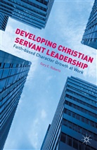 G Roberts, G. Roberts, Gary E. Roberts - Developing Christian Servant Leadership