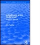 Eric Partridge, Partridge Eric - Dictionary of the Underworld (Routledge Revivals)