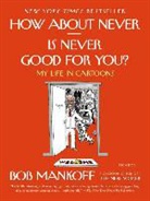 Bob Mankoff - How About Never - Is Never Good for You?