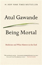 Atul Gawande - Being Mortal: Medicine and What Matters in the End