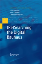 Thomas Binder, Jonas Lowgren, Jona Löwgren, Jonas Löwgren, Lone Malmborg - (Re)Searching the Digital Bauhaus