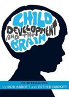 Rob Abbott, Rob (Department of Childhood and Youth Abbott, Rob/ Burkitt Abbott, Esther Burkitt, Esther (University of Chichester University of Chichester) Burkitt, Esther (University of Chichester) Burkitt - Child Development and the Brain