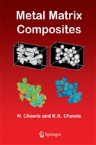 Krishan K. Cha, Krishan K Chawla, Krishan K. Chawla, Nikhiles Chawla, Nikhilesh Chawla - Metal Matrix Composites