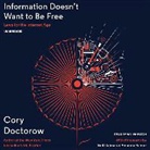 Cory Doctorow, Wil Wheaton - Information Doesn't Want to Be Free: Laws for the Internet Age (Hörbuch)