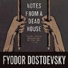 Fyodor Dostoevsky, Fyodor M. Dostoevsky, Fyodor Mikhailovich Dostoevsky - Notes from a Dead House (Livre audio)