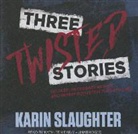 Karin Slaughter, Kathleen Early - Three Twisted Stories: Go Deep, Necessary Women, and Remmy Rothstein Toes the Line (Hörbuch)