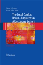 Edwar D Frohlich, Edward D Frohlich, Edward D. Frohlich, N Re, N Re, Richard N. Re - The Local Cardiac Renin-Angiotensin Aldosterone System