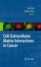 Pozzi, Pozzi, Ambra Pozzi, Ro Zent, Roy Zent - Cell-Extracellular Matrix Interactions in Cancer