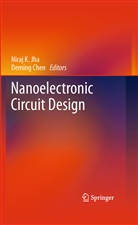 Chen, Chen, Deming Chen, Niraj K. Jha, Nira K Jha, Niraj K Jha - Nanoelectronic Circuit Design