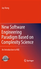 Jay Xiong - New Software Engineering Paradigm Based on Complexity Science